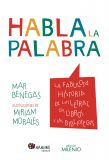 Habla la palabra. La fabulosa historia de las letras, los libros y las bibliotecas