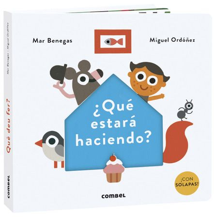 ¿Qué estará haciendo? Un libro de solapas de Mar Benegas