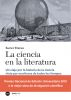 La ciencia en la literatura. Un viaje por la historia de la ciencia vista por escritores de todos los tiempos